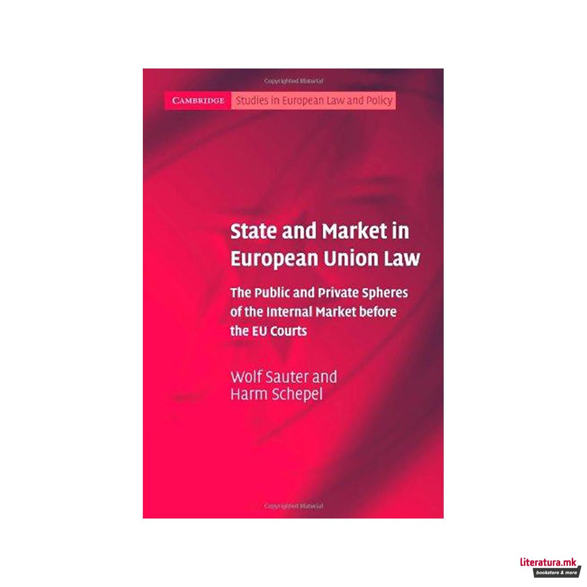 State and Market in European Union Law : The Public and Private Spheres of the I 