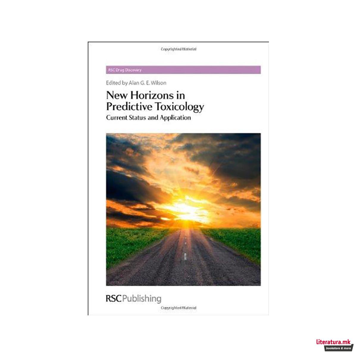 New Horizons in Predictive Toxicology : Current Status and Application 