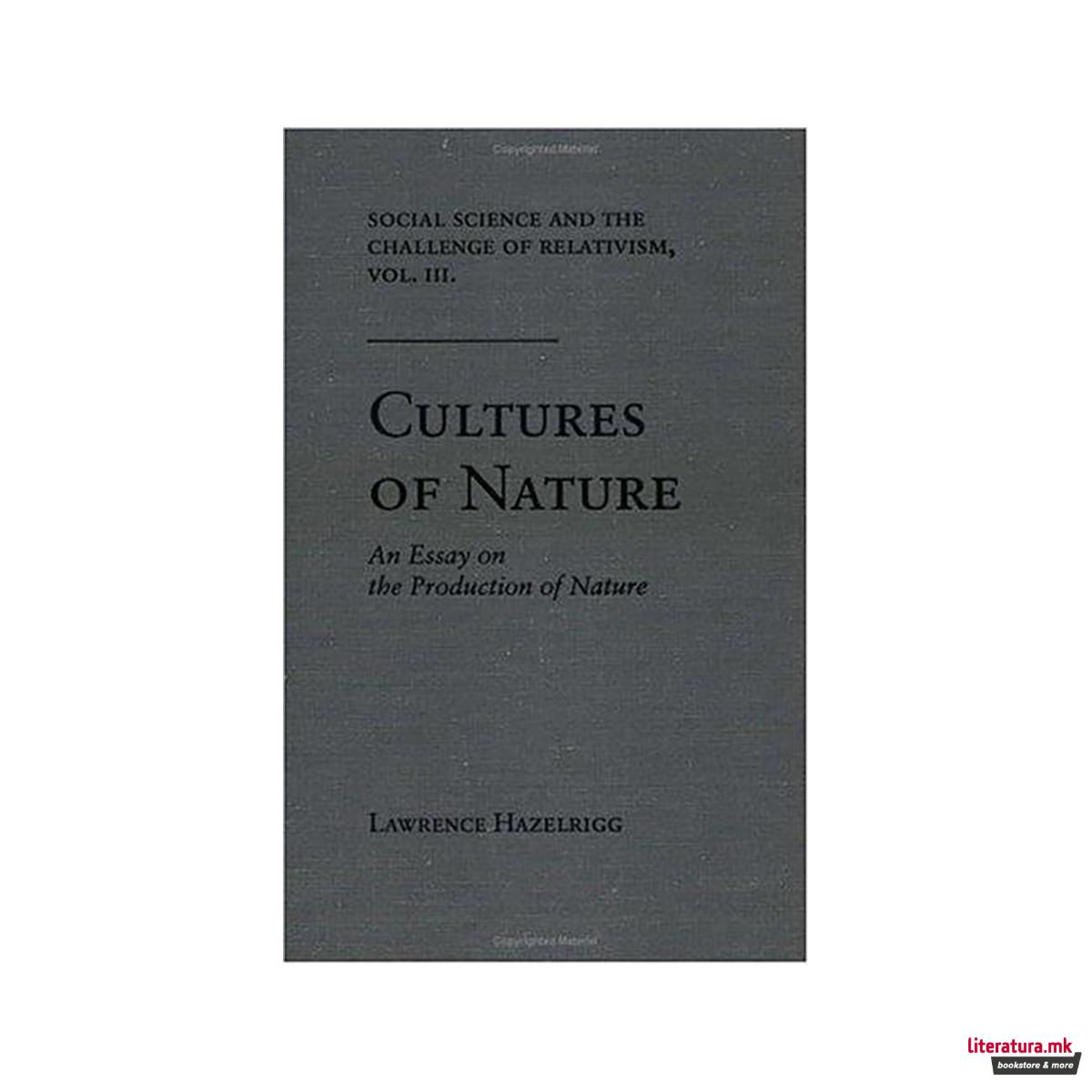 Social Science and the Challenge of Relativism v. 3; Cultures of Nature - An Ess 