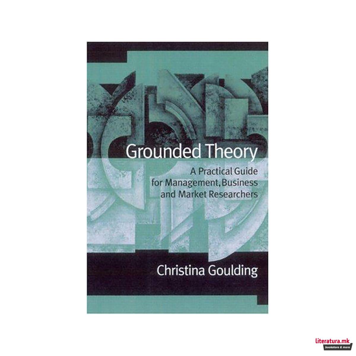 Grounded Theory : A Practical Guide for Management, Business and Market Research 