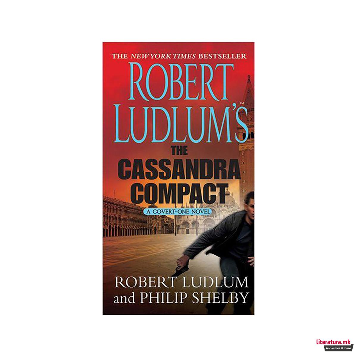 Robert Ludlum's the Cassandra Compact : A Covert-One Novel 