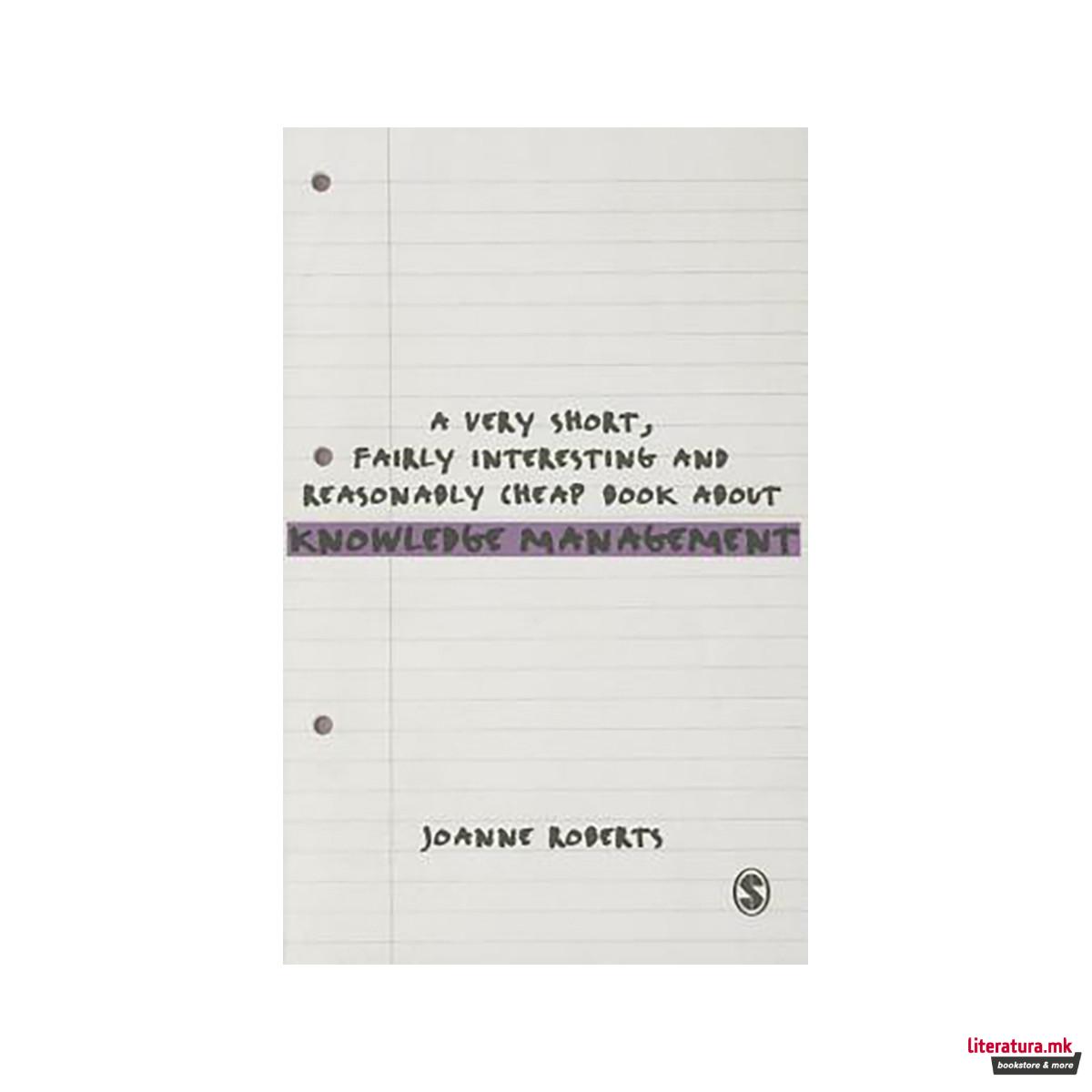 A Very Short, Fairly Interesting and Reasonably Cheap Book About Knowledge Manag 