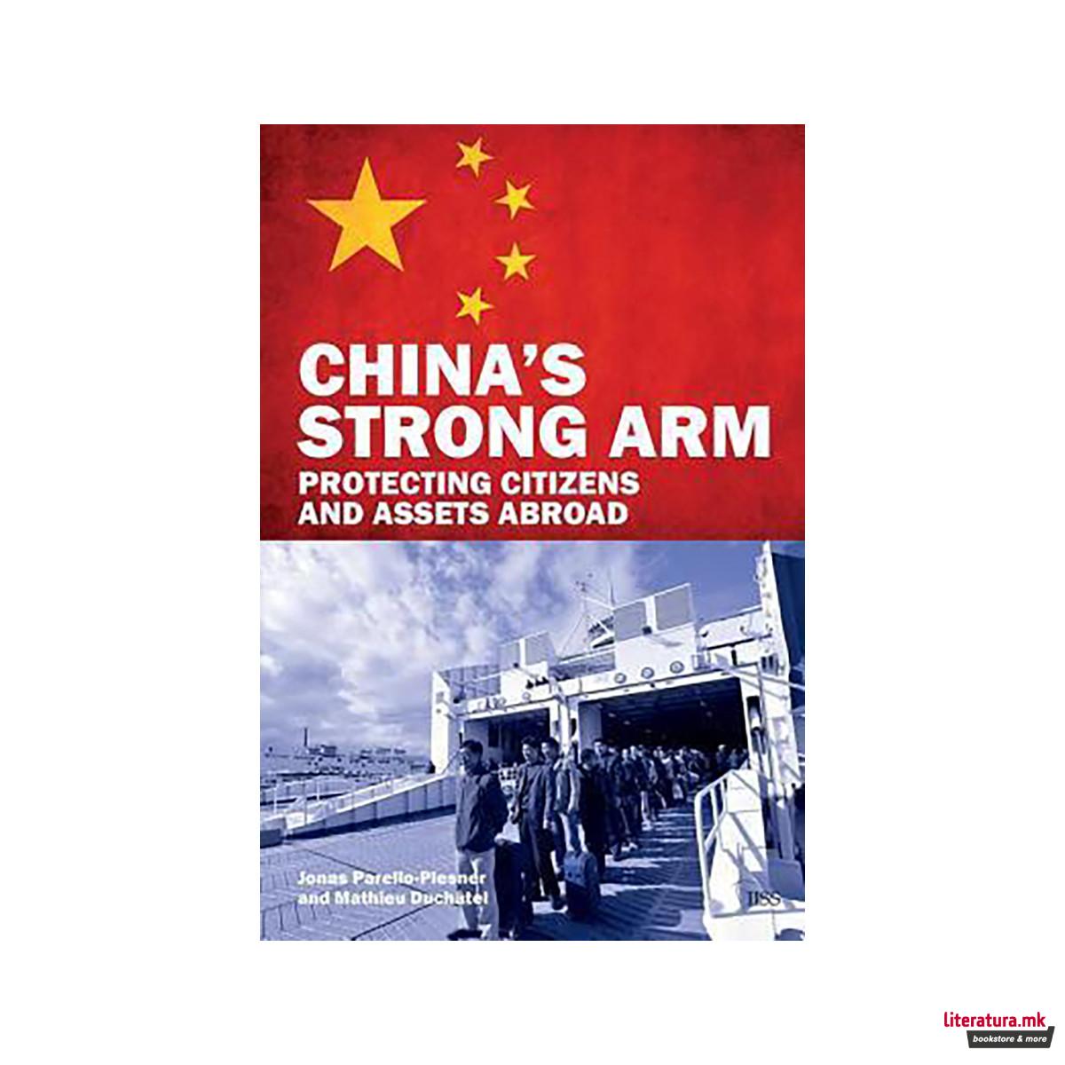 China's Strong Arm : Protecting Citizens and Assets Abroad