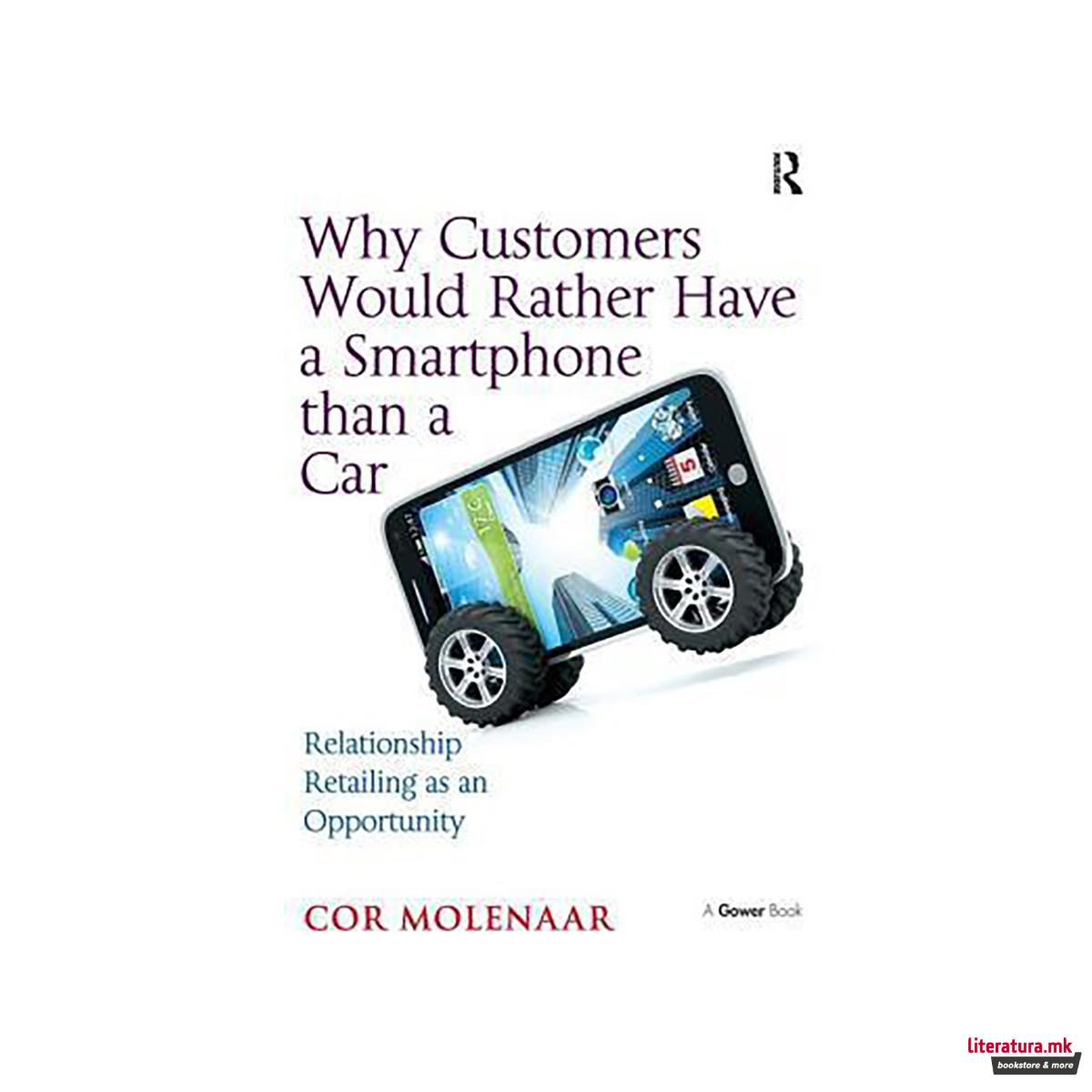 Why Customers Would Rather Have a Smartphone than a Car : Relationship Retailing 