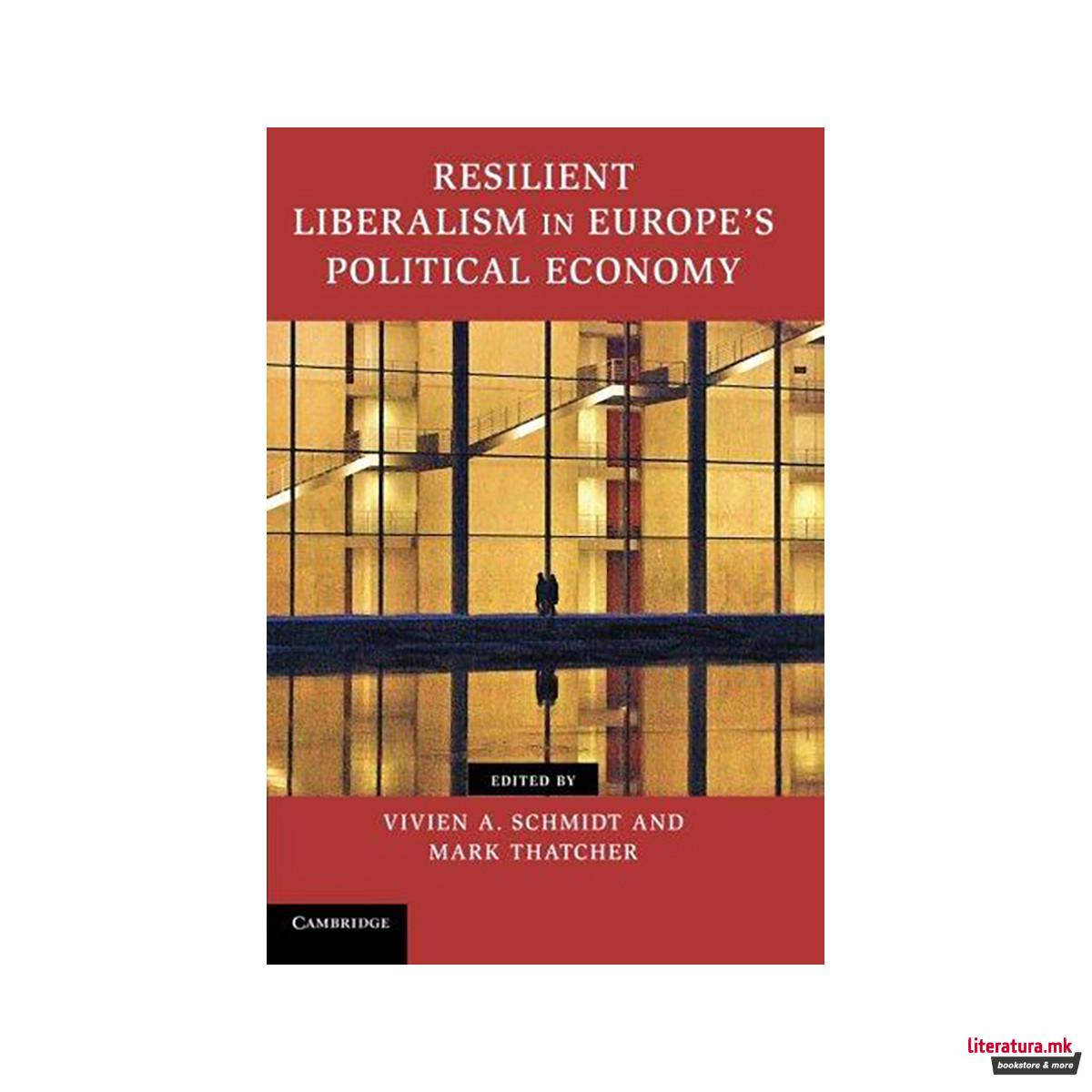 Resilient Liberalism in Europe's Political Economy 