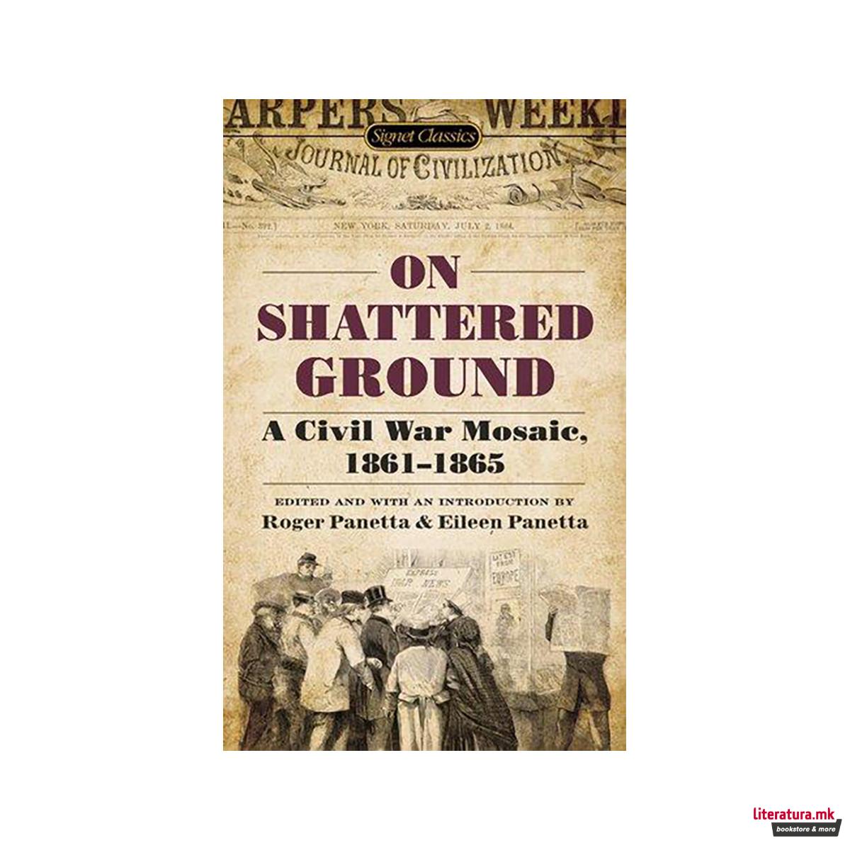 On Shattered Ground : A Civil War Mosaic, 1861-1865