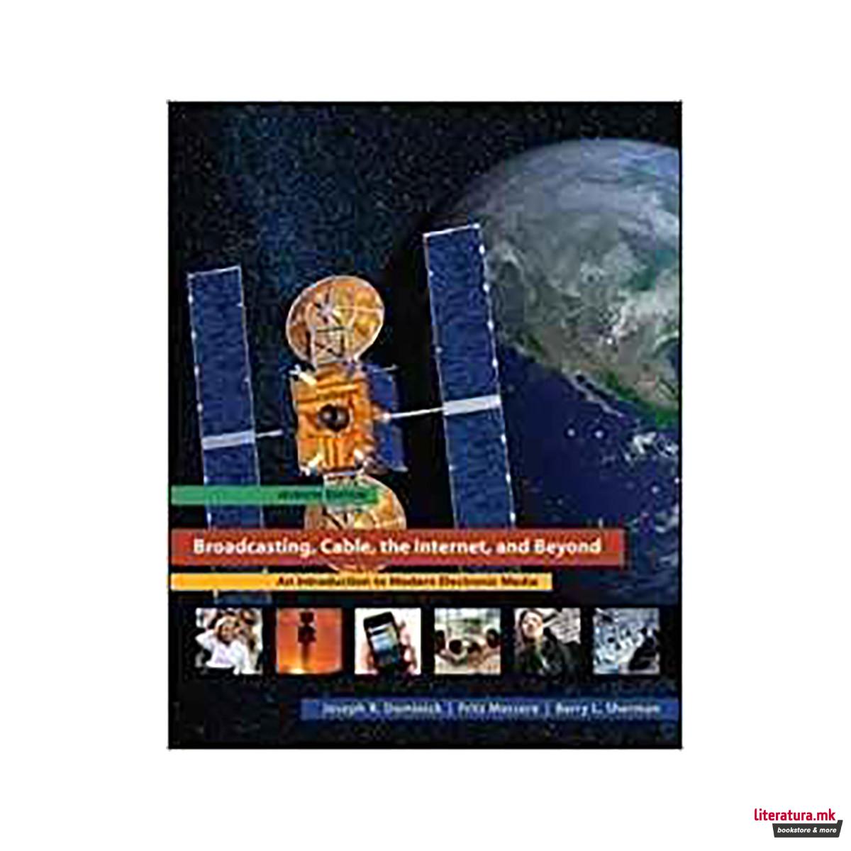 Broadcasting, Cable, the Internet, and Beyond: An Introduction to Modern Electro 