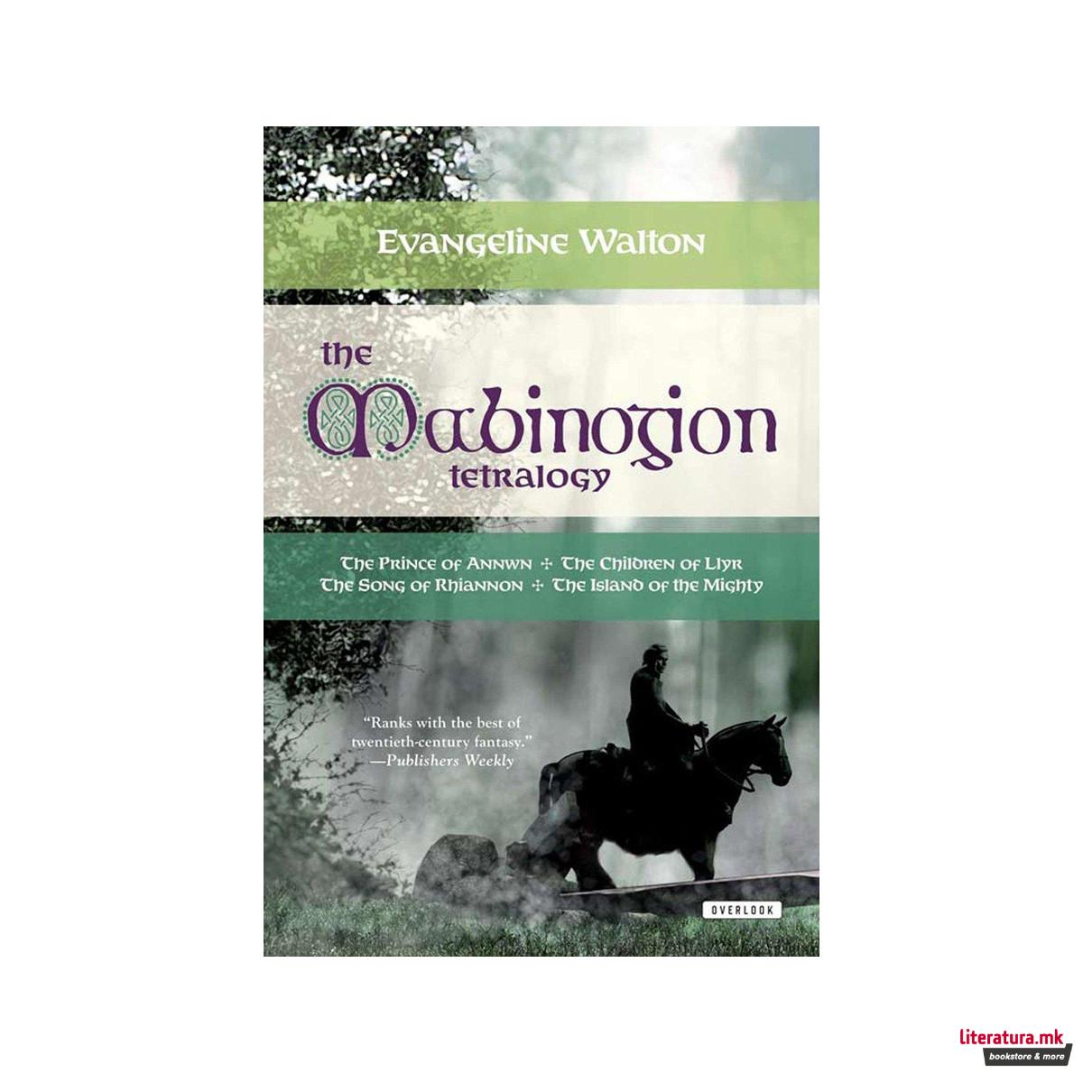 The Mabinogion Tetralogy : Prince of Annwn/the Children of Llyr/the Song of Rhia 