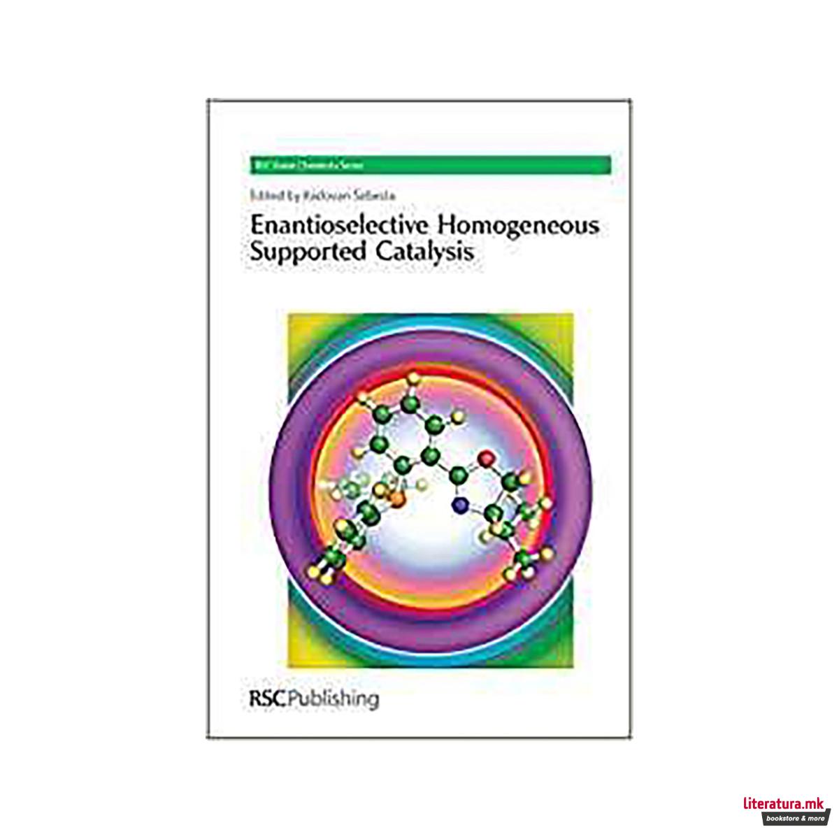 Enantioselective Homogeneous Supported Catalysis 
