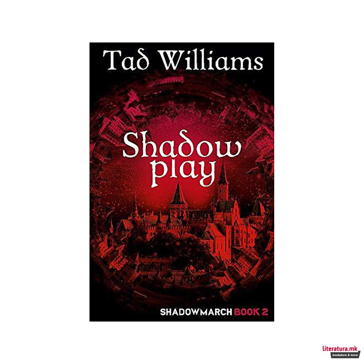 Shadowplay : Shadowmarch Book 2 