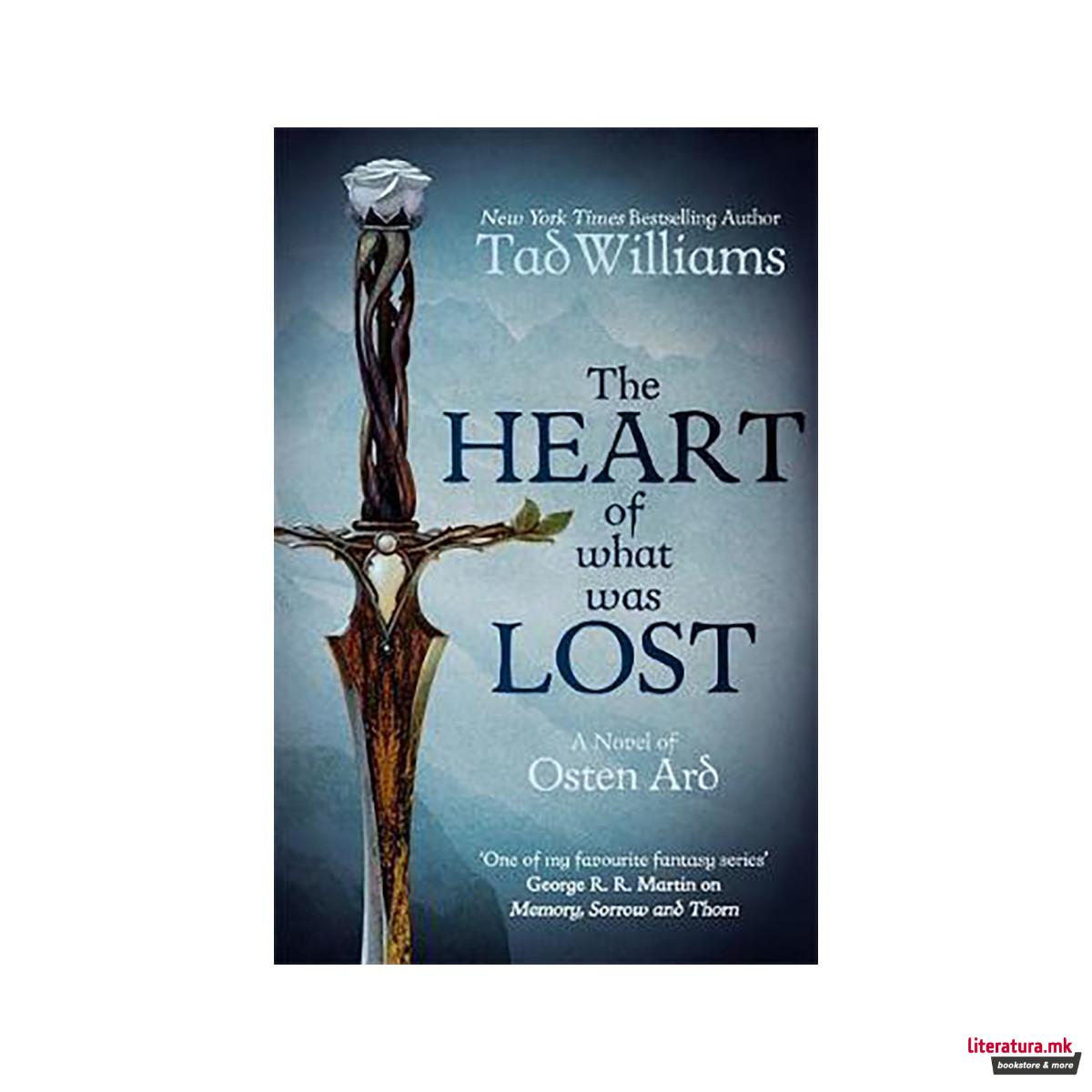 The Heart of What Was Lost : A Novel of Osten Ard 