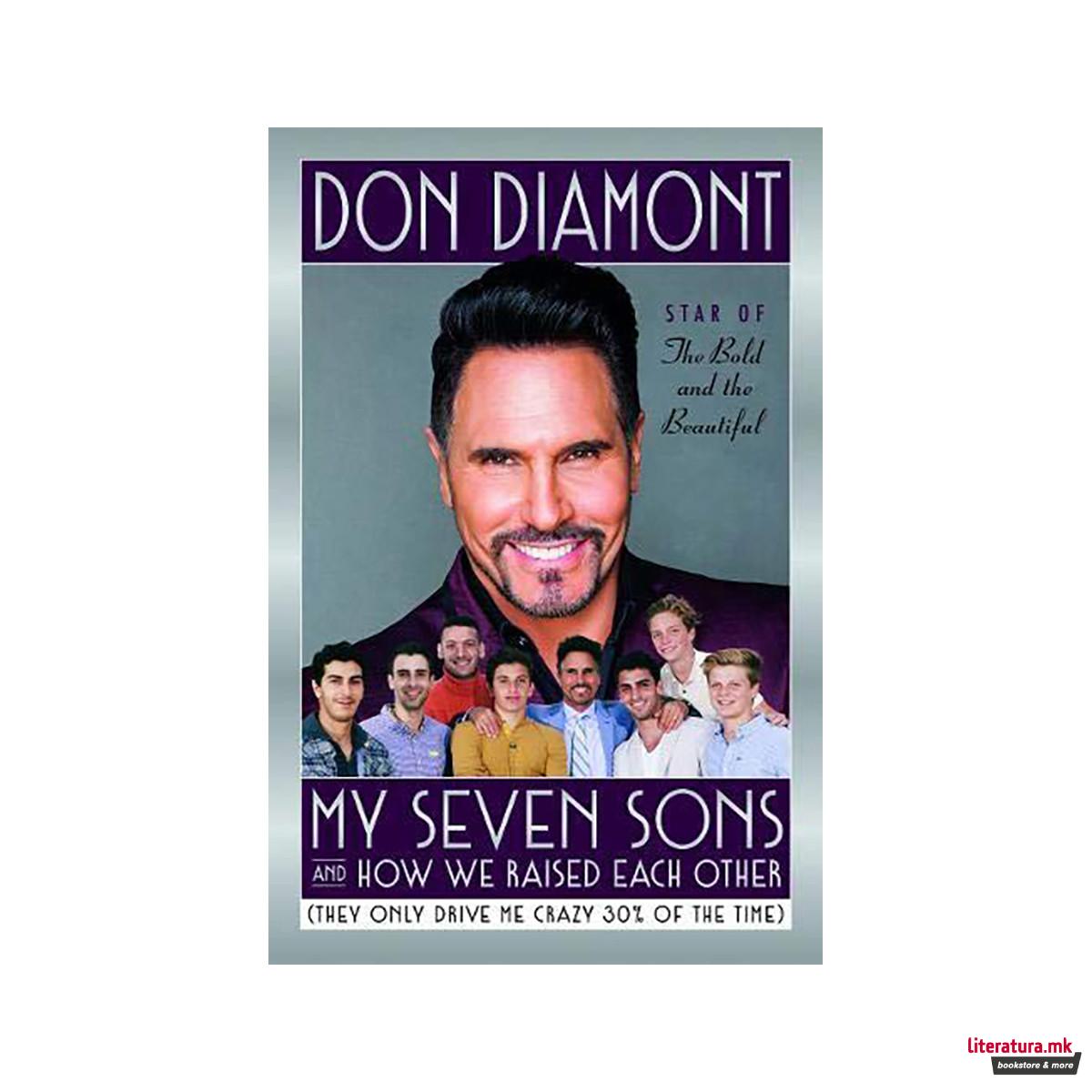 My Seven Sons and How We Raised Each Other : (They Only Drive Me Crazy 30% of th 