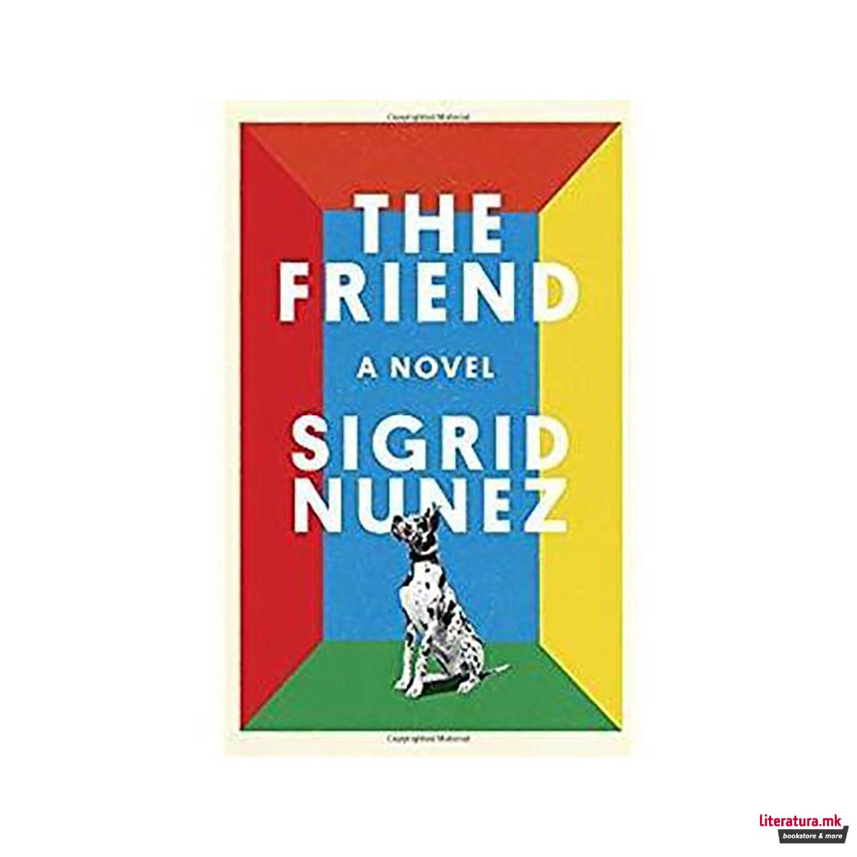 The Friend : A Novel 