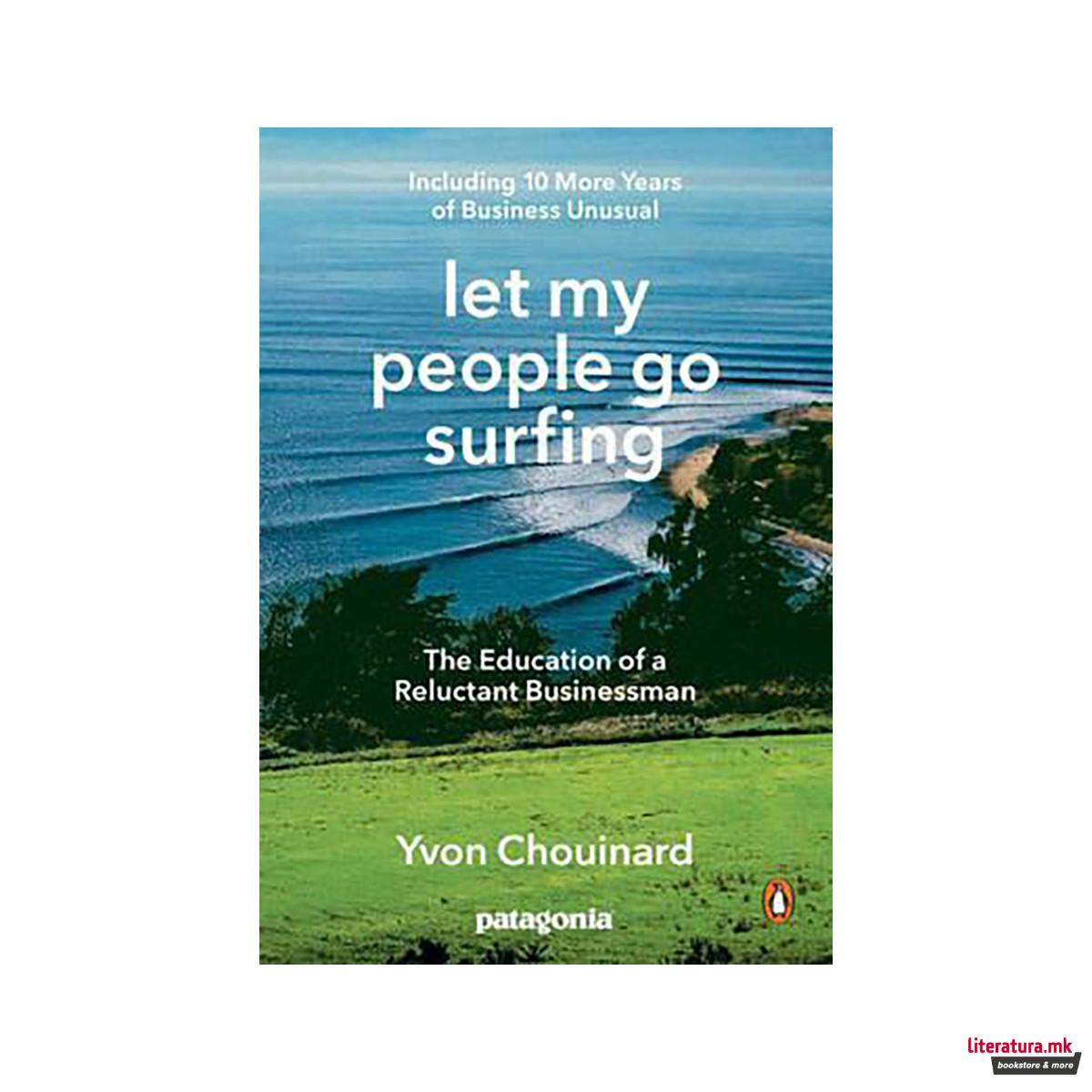 Let My People Go Surfing : The Education of a Reluctant Businessman - Including 