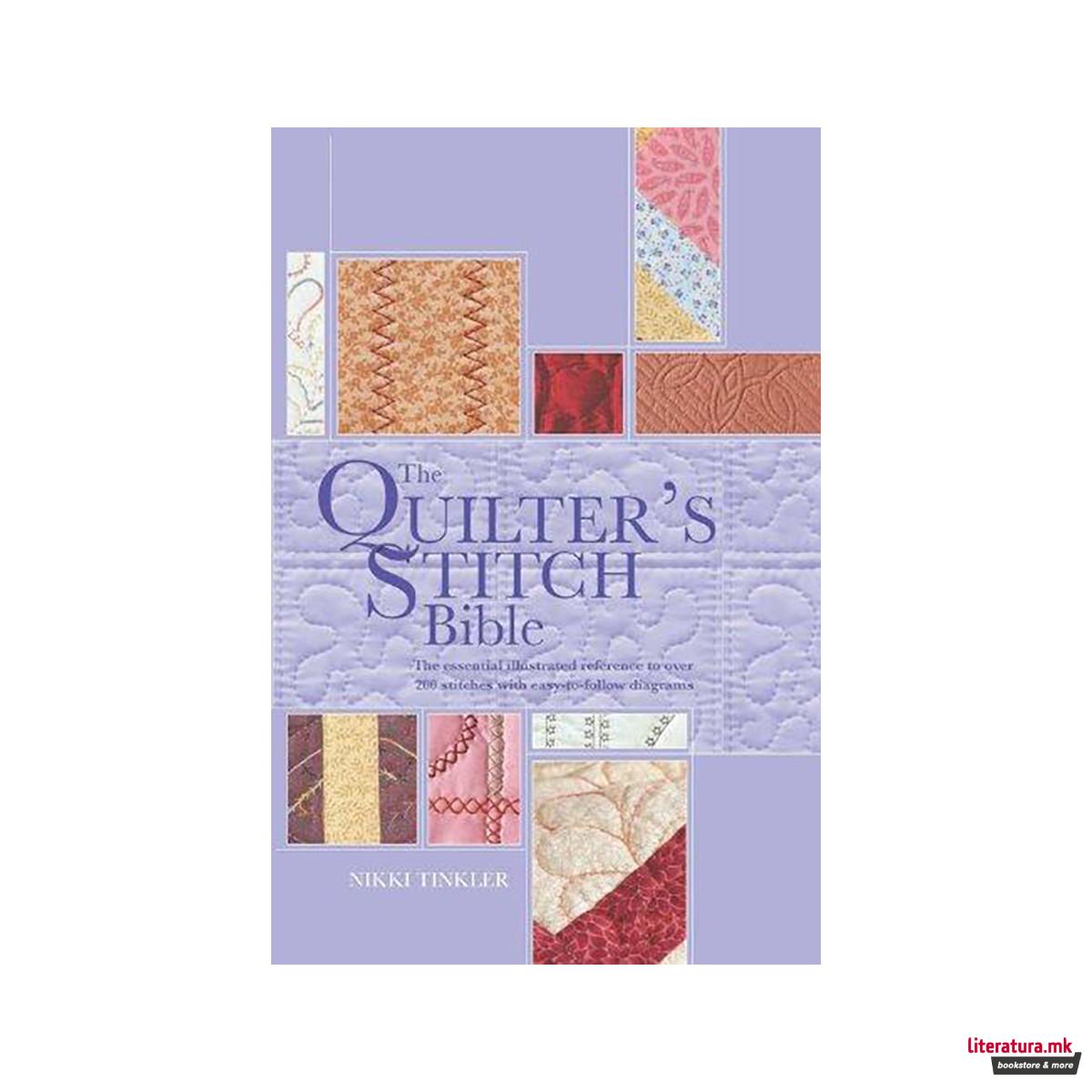 The Quilter's Stitch Bible : The Essential Illustrated Reference to Over 200 Sti 