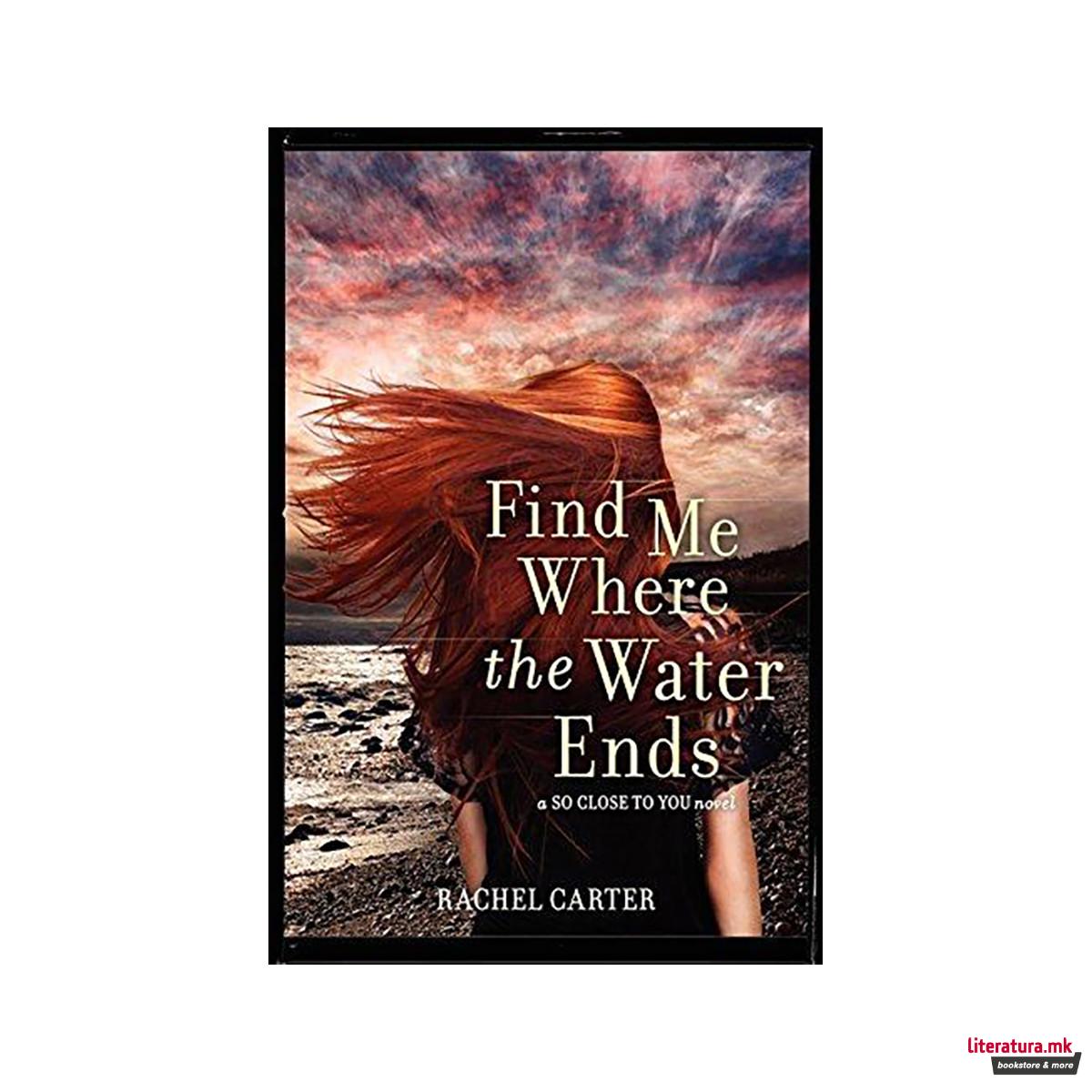 Find Me Where the Water Ends 