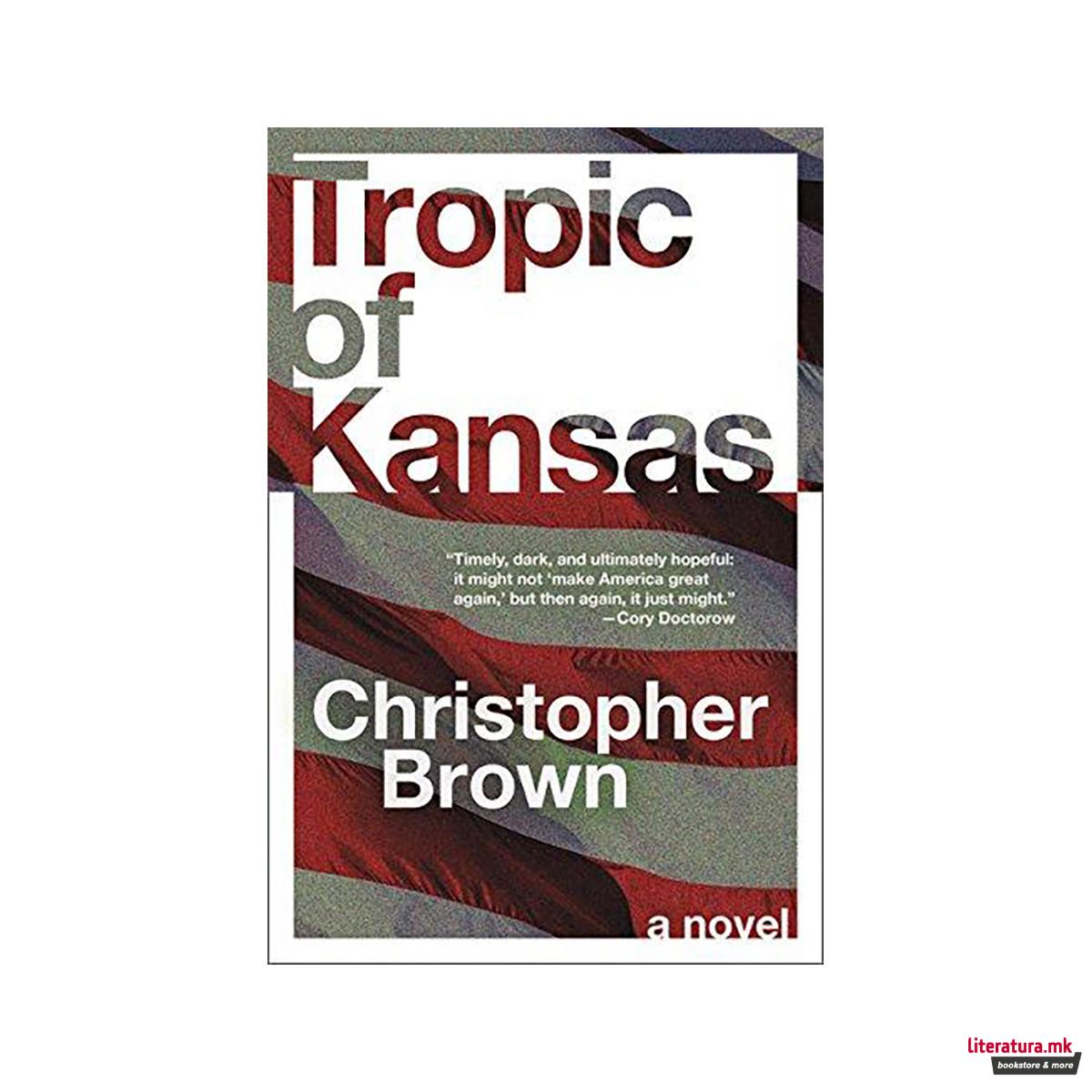Tropic of Kansas : A Novel 