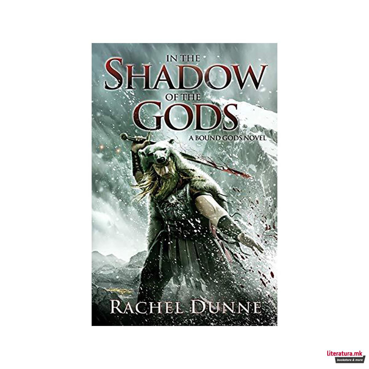 In the Shadow of the Gods : A Bound Gods Novel 