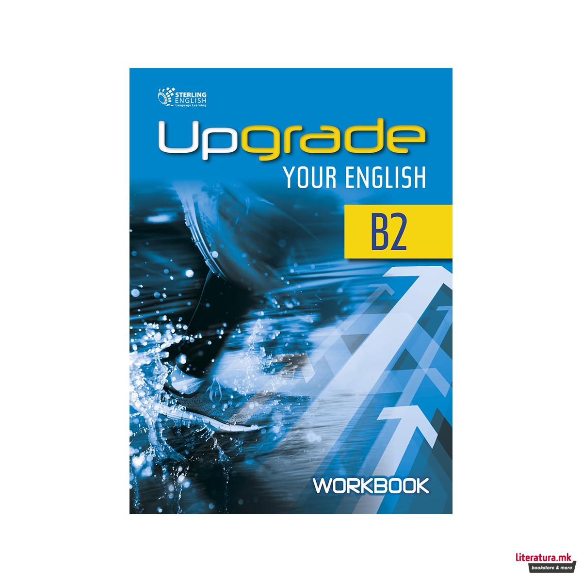 UPGRADE YOUR ENGLISH B2 WORKBOOK 