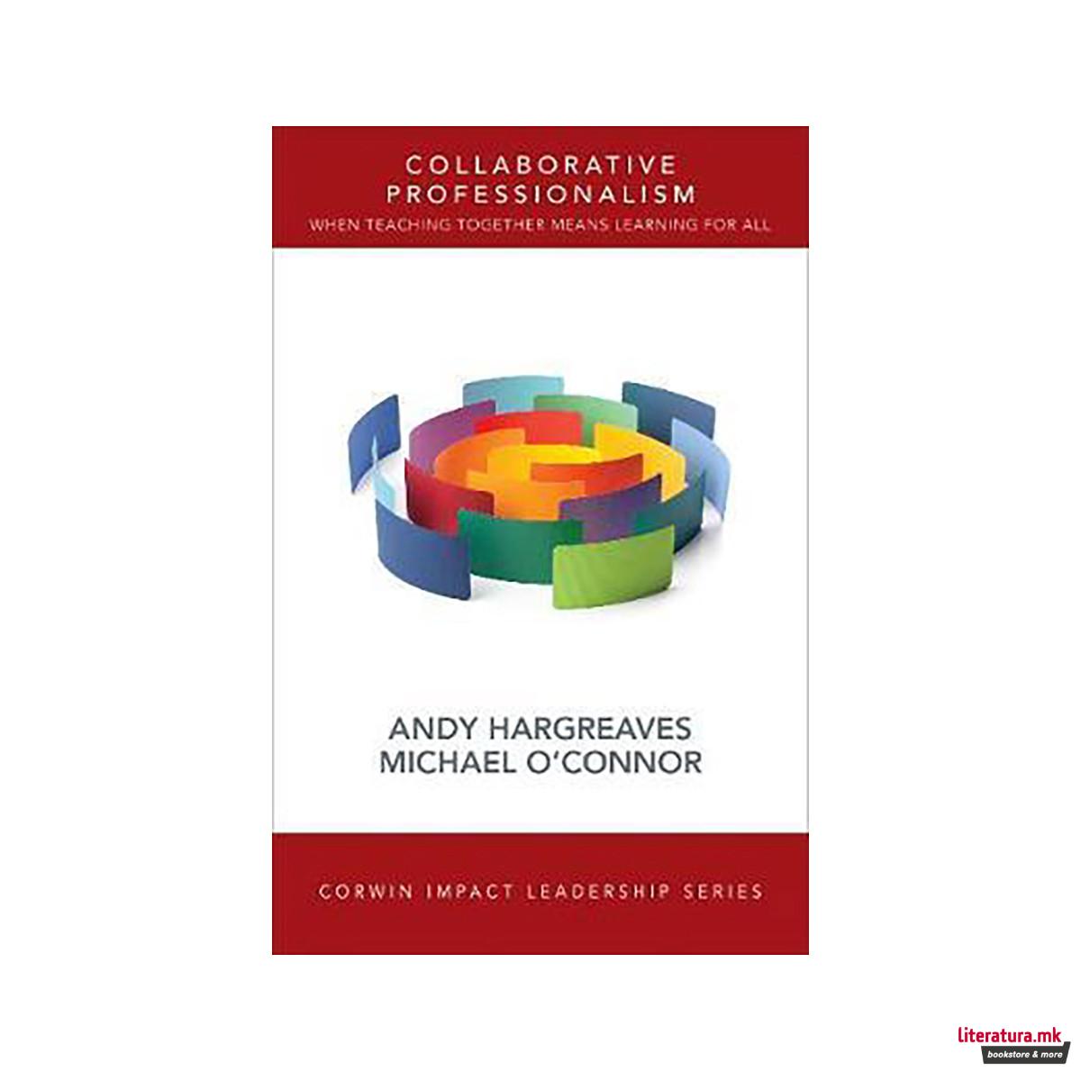 Collaborative Professionalism : When Teaching Together Means Learning for All 