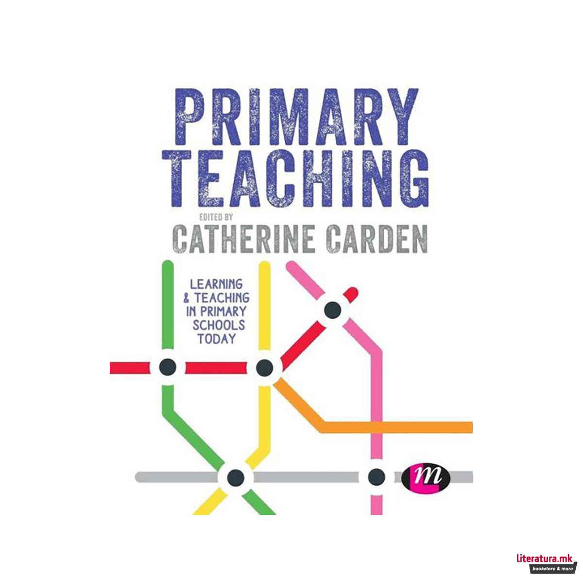 Primary Teaching : Learning and teaching in primary schools today 
