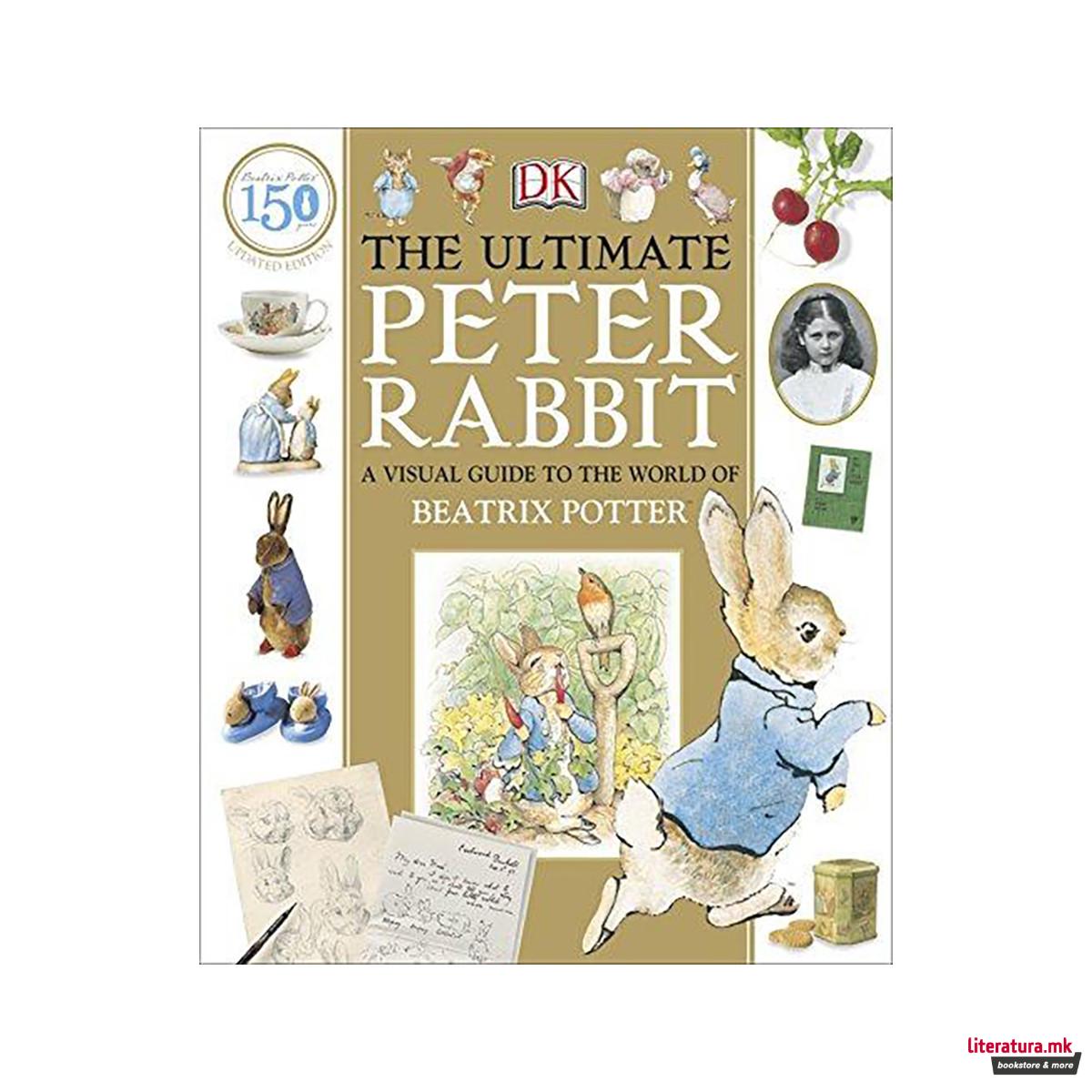 The Ultimate Peter Rabbit : A Visual Guide to the World of Beatrix Potter 