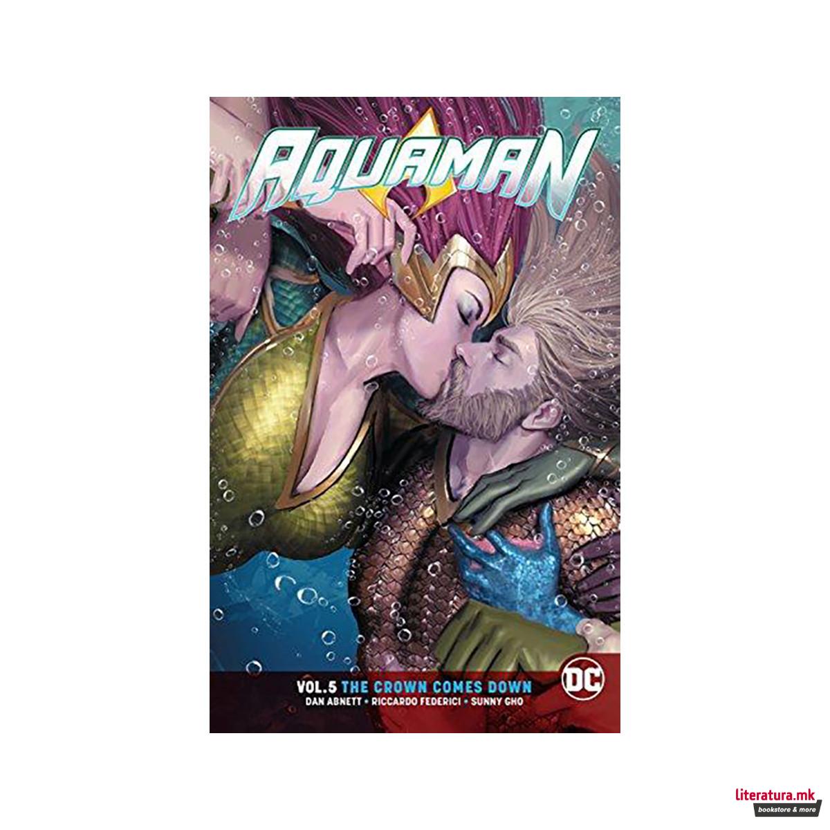 Aquaman Volume 5 : The Crown Comes Down 
