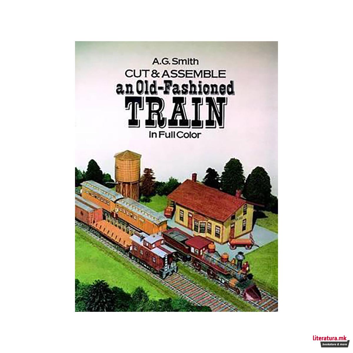 Cut and Assemble an Old-Fashioned Train in Full Color 