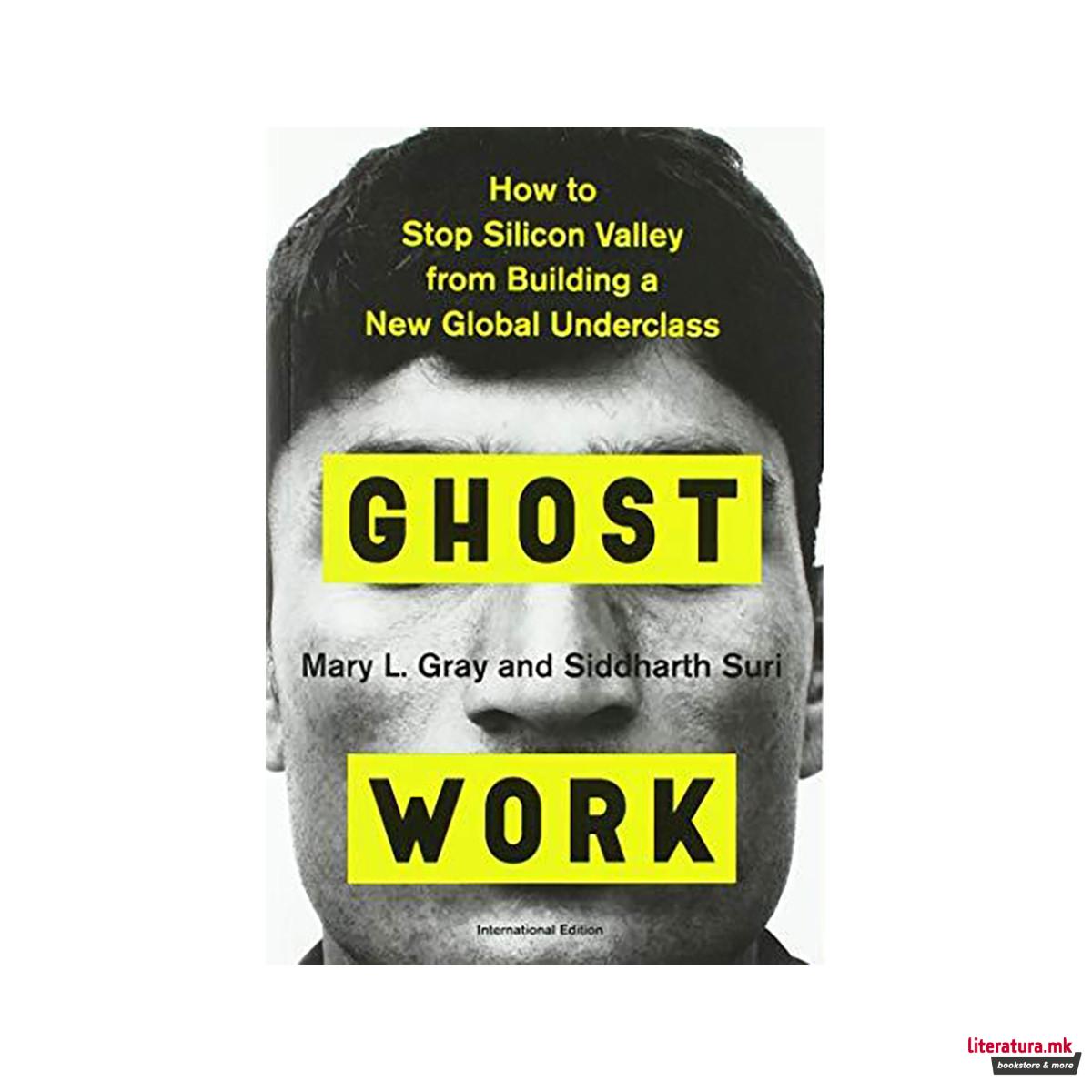 Ghost Work (International Edition) : How to Stop Silicon Valley from Building a 