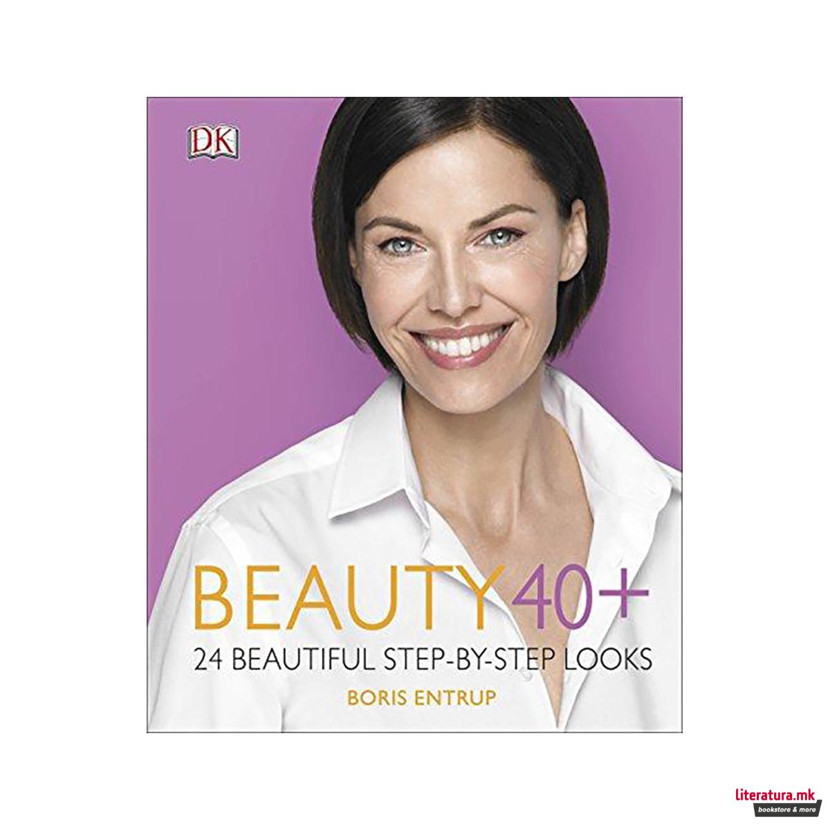 Beauty 40+ : 24 beautiful step-by-step looks 