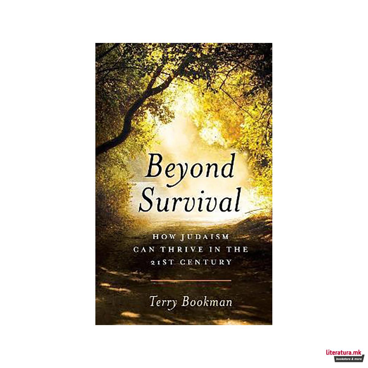 Beyond Survival : How Judaism Can Thrive in the 21st Century 