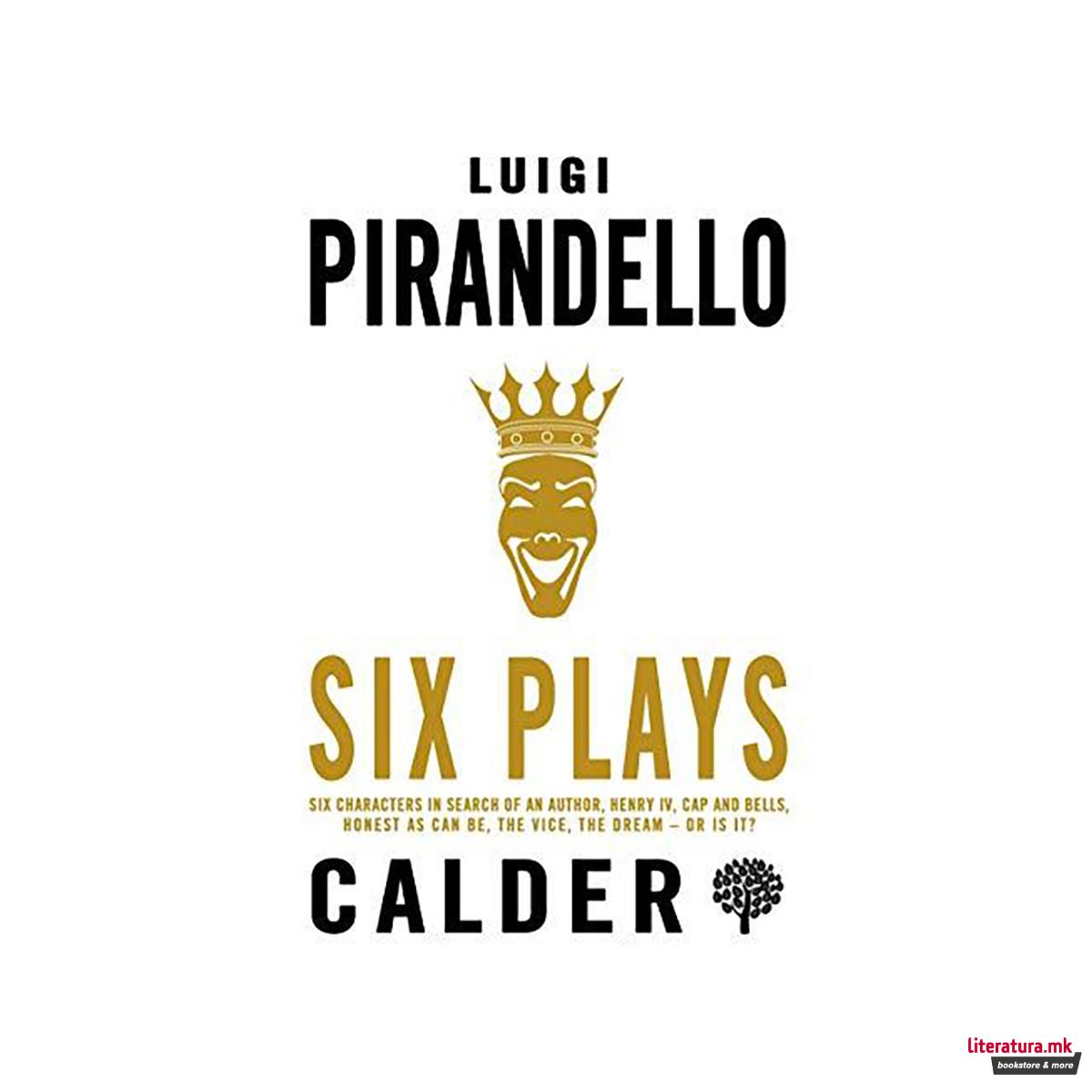 Six Plays : Six Characters in Search of an Author, Henry IV, Caps and Bells, Rig 