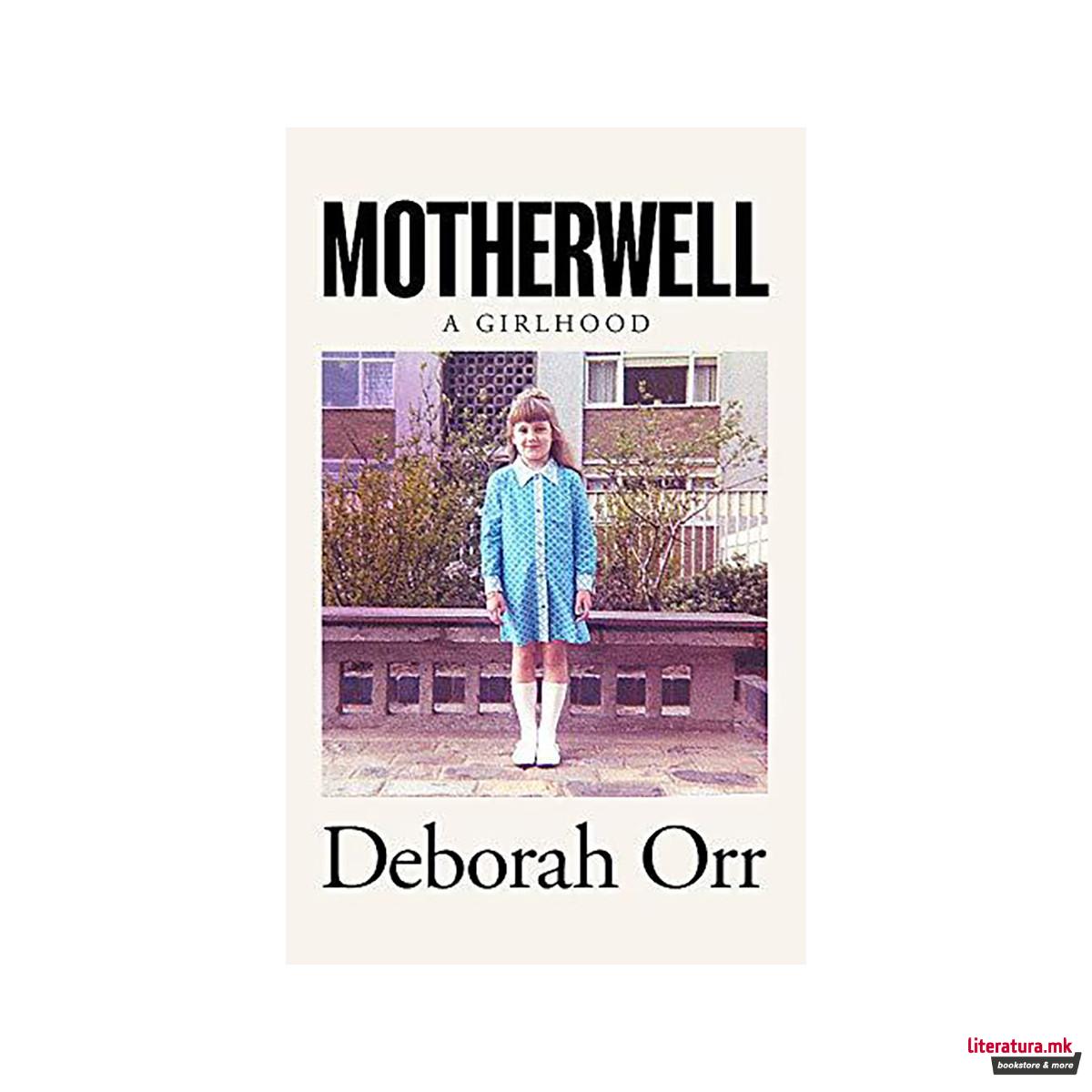 Motherwell : A Girlhood 