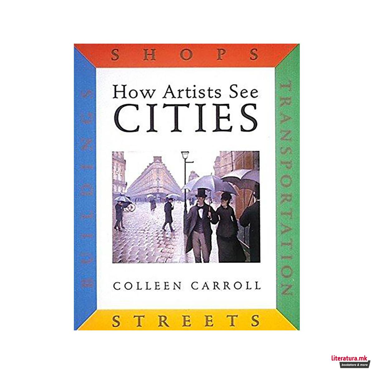 How Artists See Cities: Streets Buildings Shops Transportation 