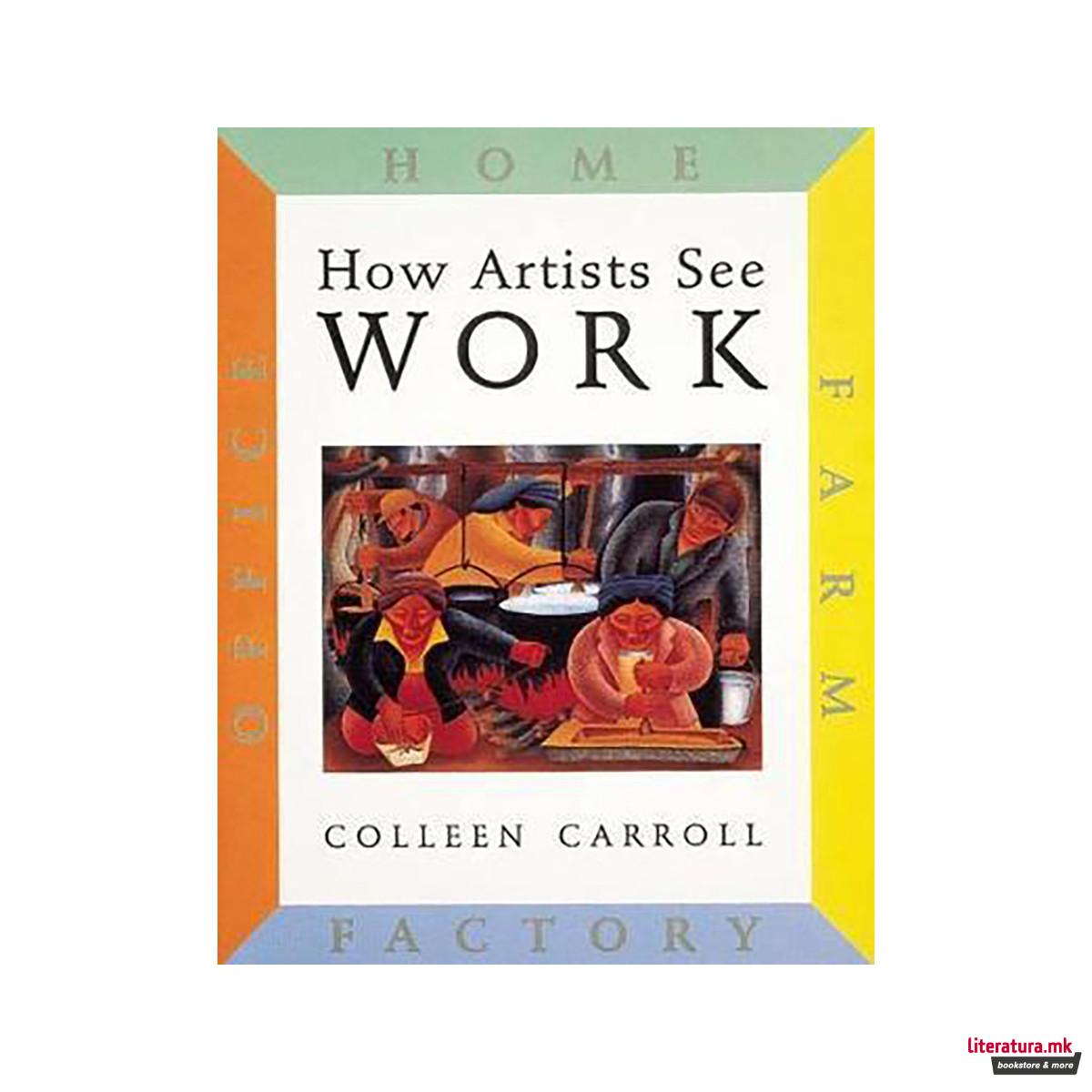 How Artists See Work: Farm Factory Home Office 