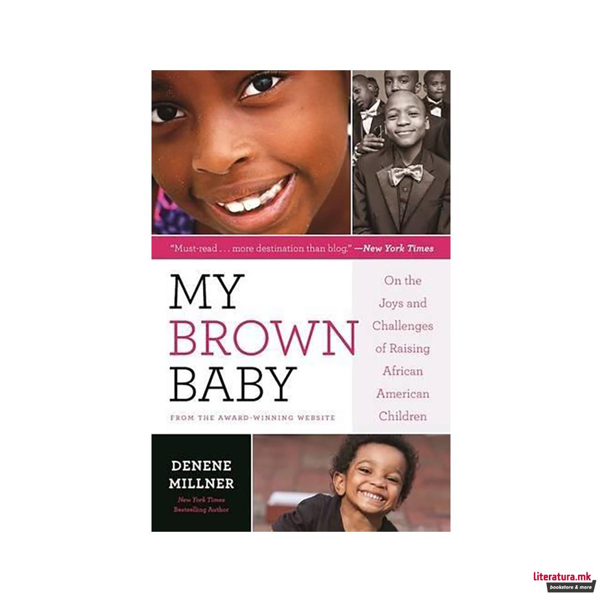 My Brown Baby : On the Joys and Challenges of Raising African American Children 