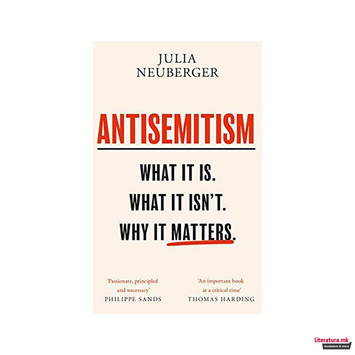 Antisemitism : What It Is. What It Isn't. Why It Matters 