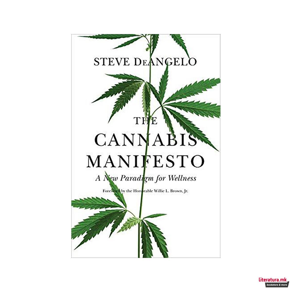 The Cannabis Manifesto : A New Paradigm for Wellness 