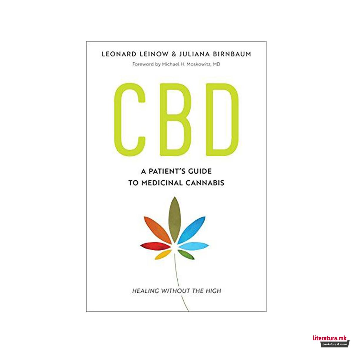 CBD : A Patient's Guide to Medicinal Cannabis--Healing without the High 