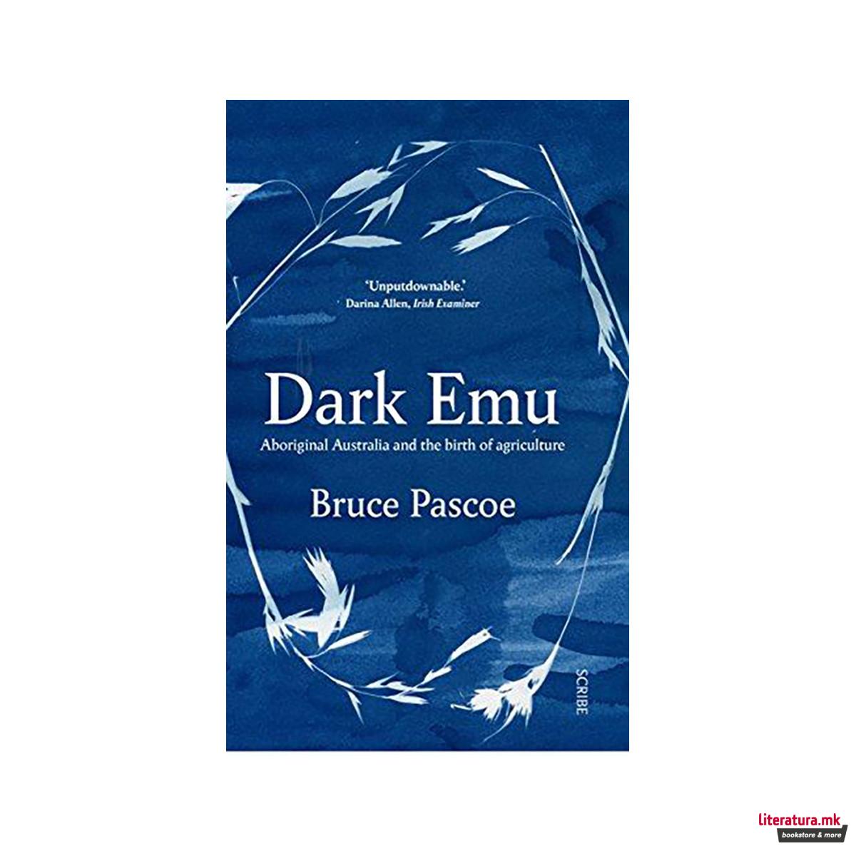 Dark Emu : Aboriginal Australia and the birth of agriculture 