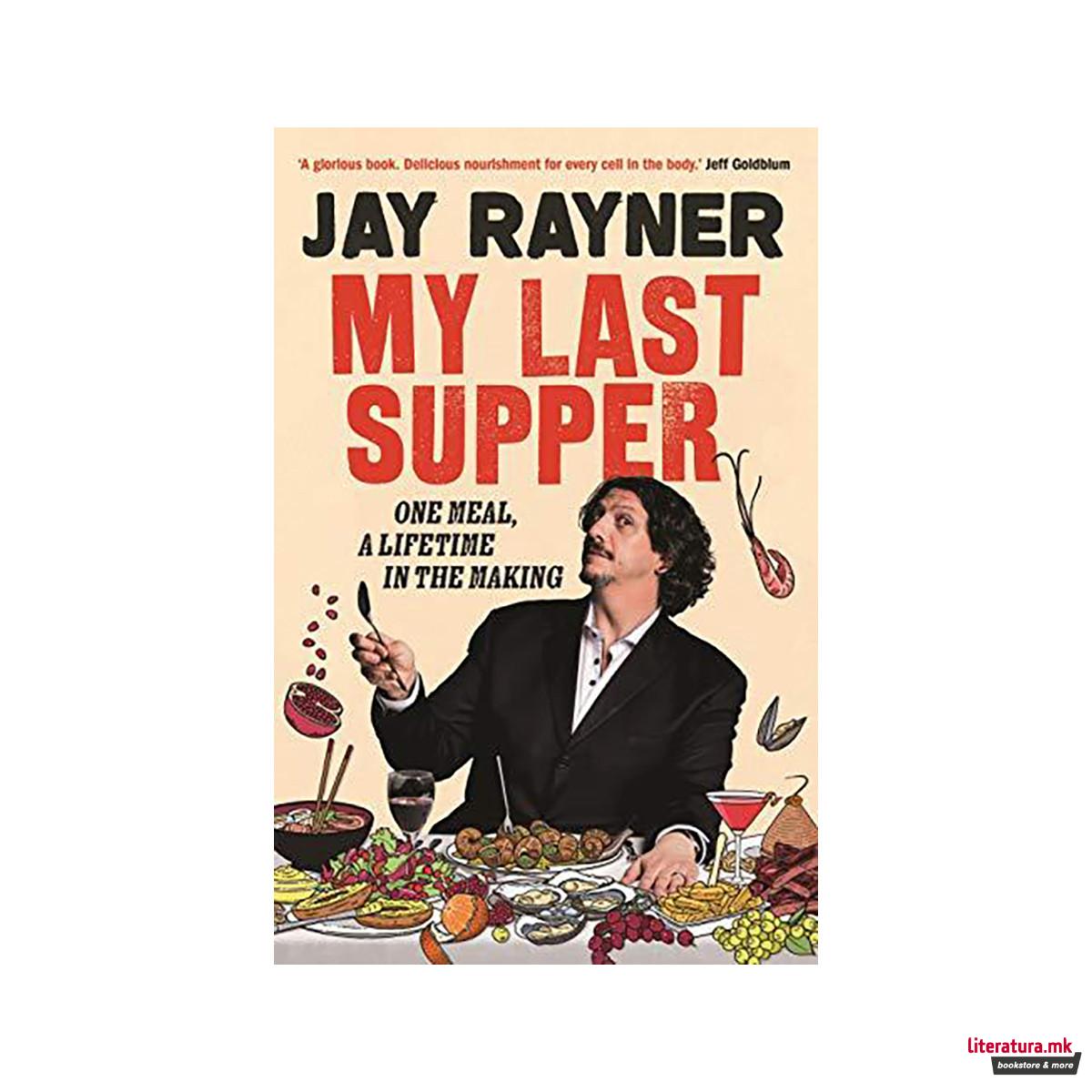 My Last Supper : One Meal, a Lifetime in the Making 