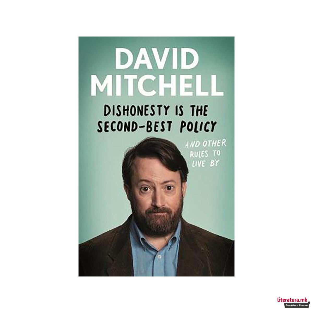 Dishonesty is the Second-Best Policy : And Other Rules to Live By 