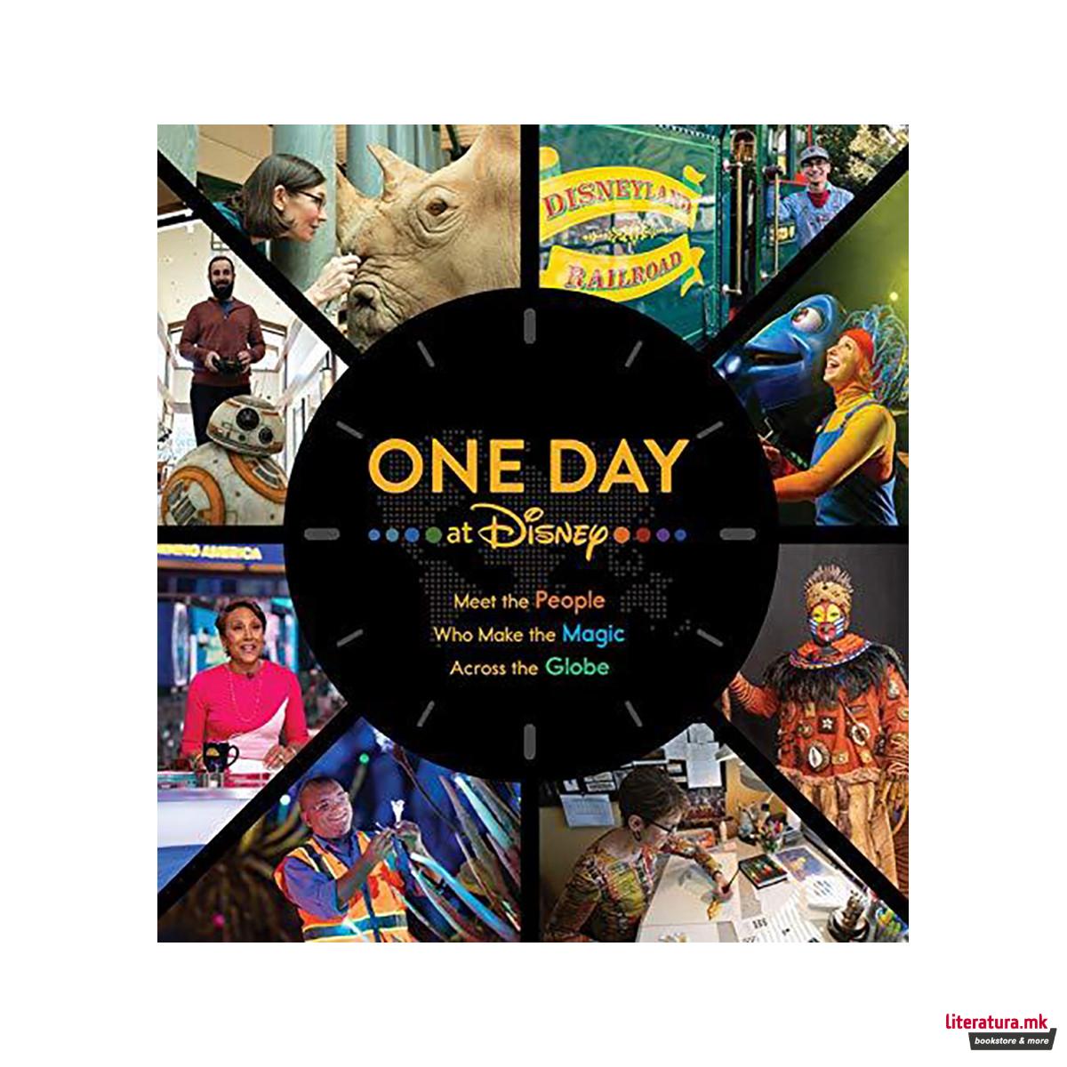 One Day at Disney : Meet the People Who Make the Magic Across the Globe 