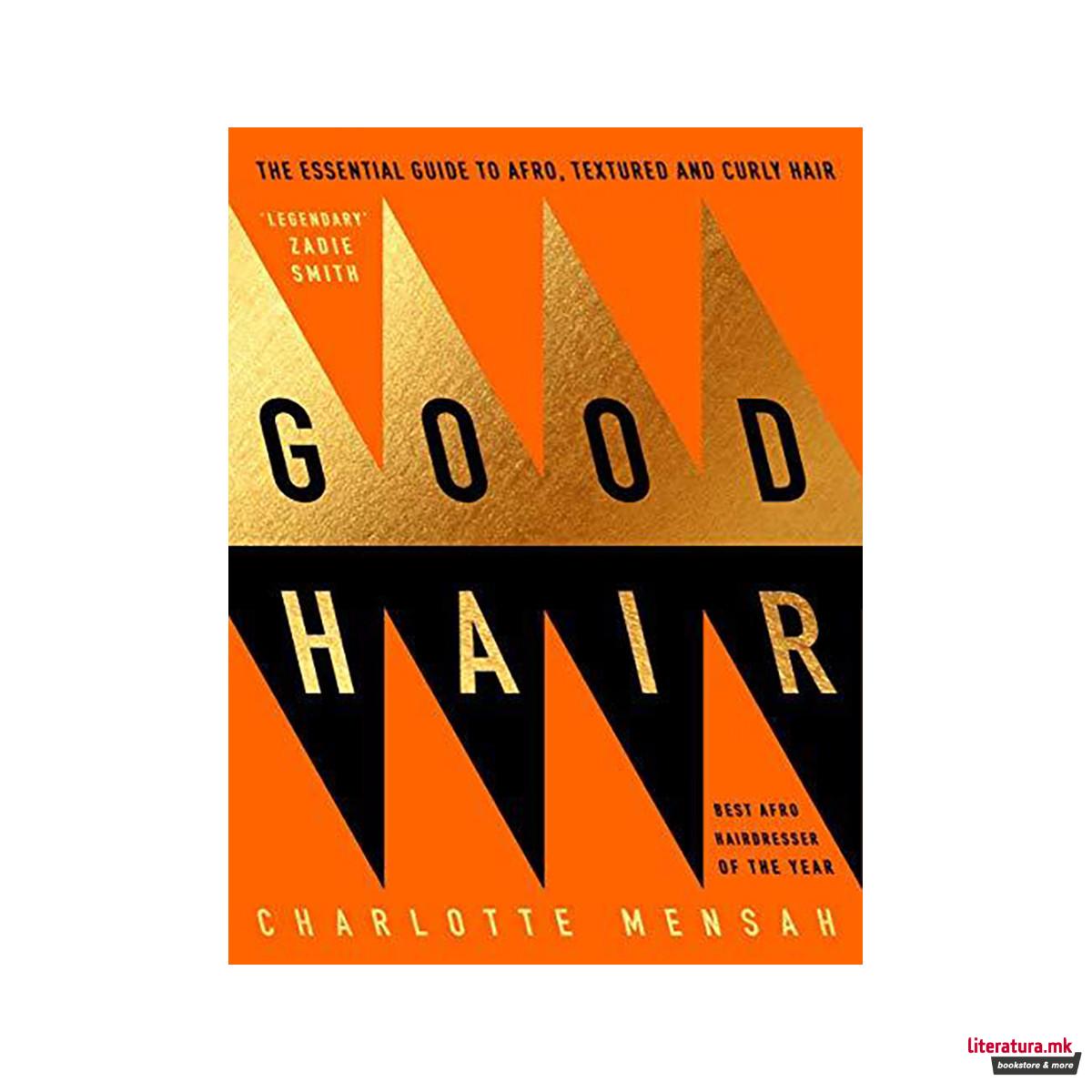 Good Hair : The Essential Guide to Afro, Textured and Curly Hair 
