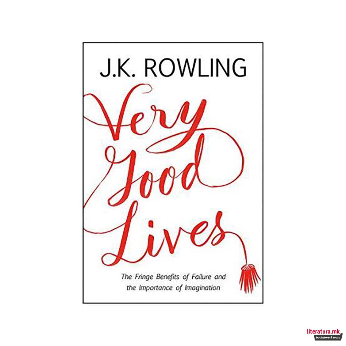 Very Good Lives : The Fringe Benefits of Failure and the Importance of Imaginati 