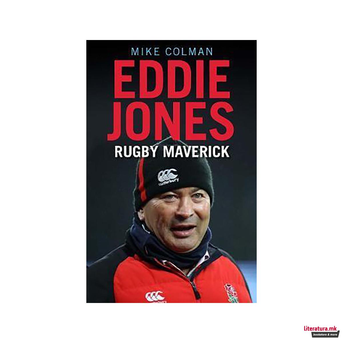Eddie Jones : Rugby Maverick 