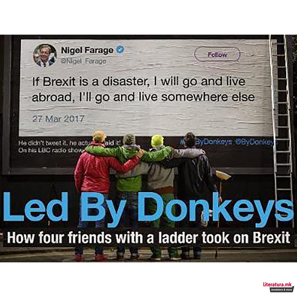Led by Donkeys : How four friends with a ladder took on Brexit 