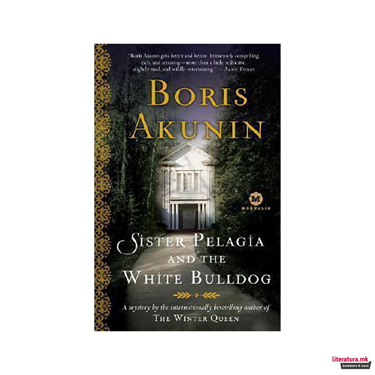 Sister Pelagia and the White Bulldog : A Mystery by the Internationally Bestsell 
