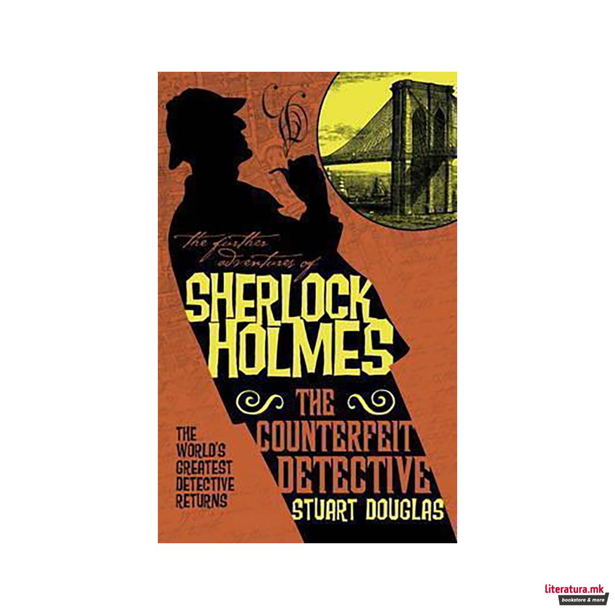 Further Adventures of Sherlock Holmes : The Counterfeit Detective 