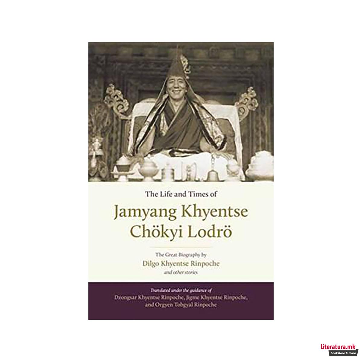 The Life And Times Of Jamyang Khyentse : The Great Biography By Dilgo Khyentse R 